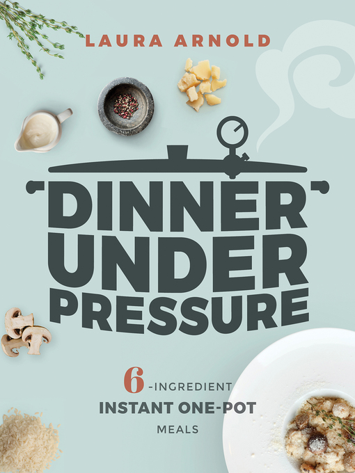 Title details for Dinner Under Pressure by Laura Arnold - Wait list